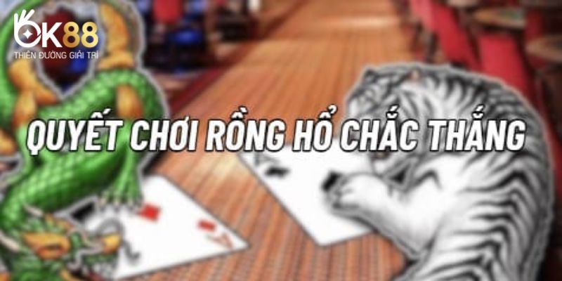 Áp dụng đúng mẹo đánh rồng hổ mang lại nhiều lợi ích hấp dẫn 