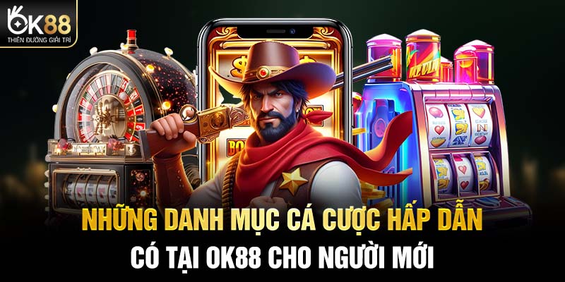 Những danh mục cá cược hấp dẫn có tại OK88 cho người chơi